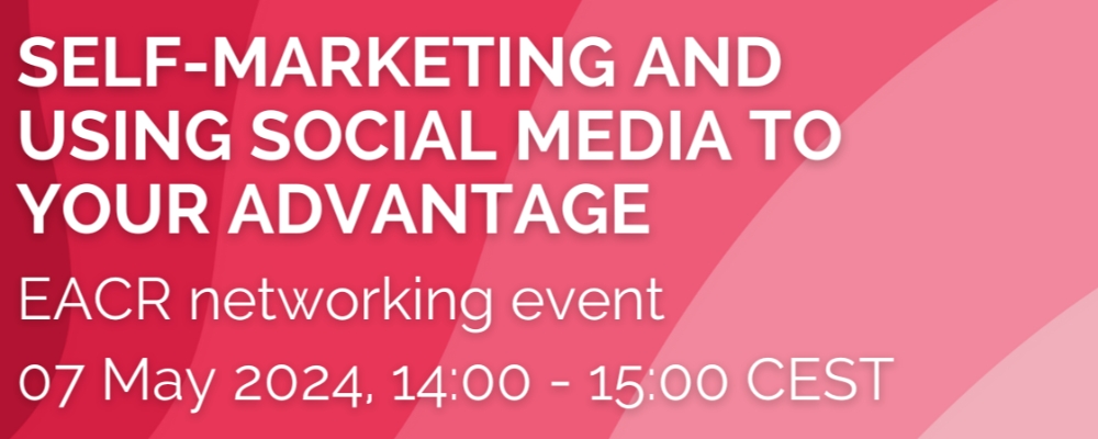 EACR Networking Event: Self-marketing and using social media to your advantage