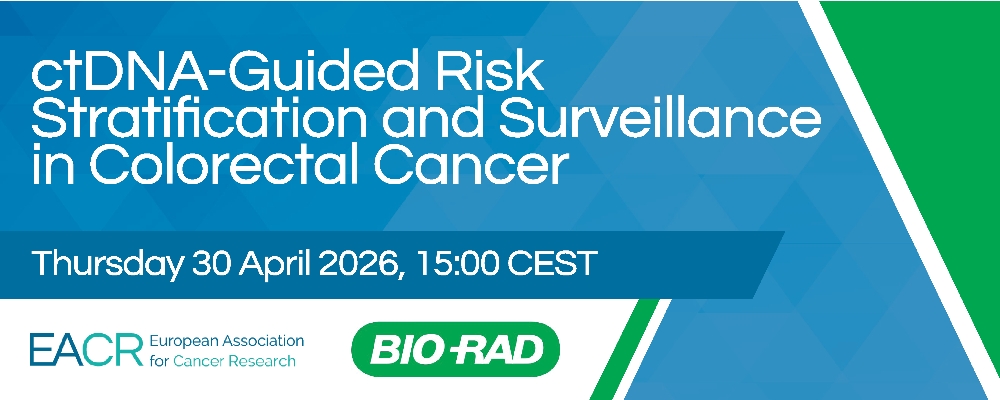 FREE WEBINAR: 'ctDNA-Guided Risk Stratification and Surveillance in Colorectal Cancer' EACR and Bio-Rad webinar